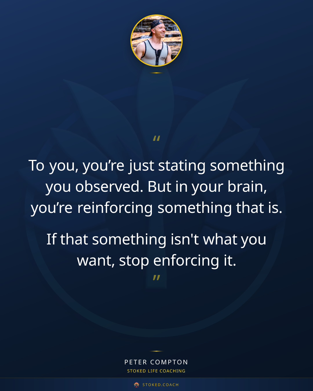 To you, you’re just stating something you observed. But in your brain, you’re reinforcing something that is.
If that s...